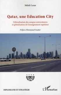 Qatar, une Education city - délocalisation des campus universitaires et globalisation de l'enseignement supérieur