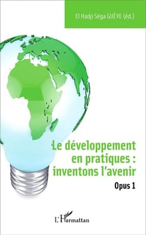 Le développement en pratiques : inventons l'avenir, opus 1