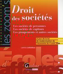 Droit des sociétés - les sociétés de personnes, les sociétés de capitaux, les groupements et autres sociétés