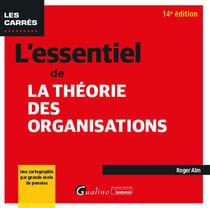 L'essentiel de la théorie des organisations : Une cartographie par grande école de pensées