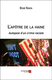 L'apôtre de la haine - autopsie d'un crime raciste