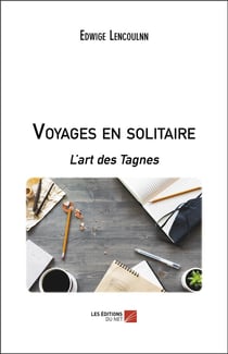 Voyages en solitaire - l'art des Tagnes