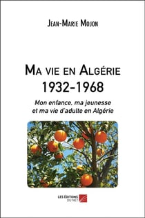 Ma vie en Algérie, 1932-1968