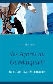 Des açores au guadalquivir - récit d'une traversée inattendue