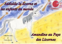 Adélaïde la licorne et les enfants du monde - Amandine au Pays des Licornes
