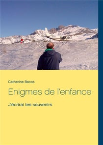 Énigmes de l'enfance - j'écrirai tes souvenirs