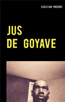 Jus de goyave : à mon père