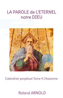 La parole de l'eternel notre dieu - calendrier perpetuel tome 4 l'automne