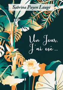 Un jour, j'ai osé... : Tome 3