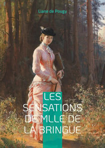 Les Sensations de Mlle de La Bringue : Une plongée sensuelle et audacieuse dans le Paris de la Belle Époque