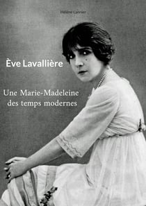 Ève Lavallière : Une Marie-Madeleine des temps modernes