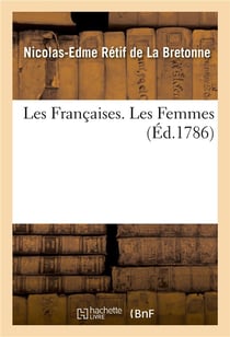Les francaises. les femmes - xxxiv exemples de moeurs actuelles, propres a diriger les filles, les f