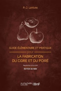 Guide élémentaire et pratique pour la fabrication du cidre et du poiré (Éd. 1889)