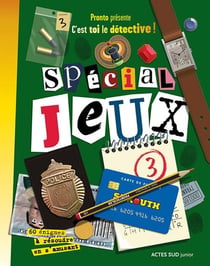 C'est toi le détective ! - Spécial Jeux tome 3