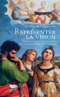 Représenter la vision - figuration des apparitions miraculeuses dans la peinture italienne de la Renaissance