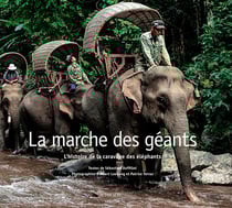 La marche des géants - l'histoire de la Caravane des éléphants