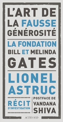 L'art de la fausse générosité : la fondation Bill et Melinda Gates - récit d'investigation