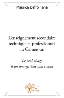 L'enseignement secondaire technique et professionnel au cameroun -  le vrai visage d'un sous-système mal connu