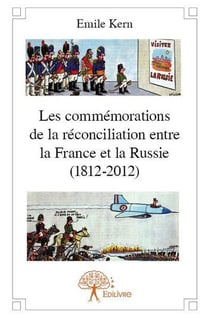 Les commemorations de la reconciliation entre la france et la russie (1812 2012)
