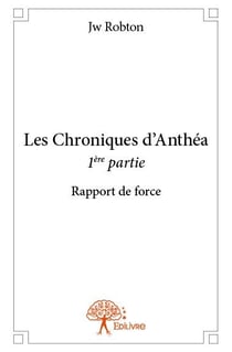 Les chroniques d'Anthéa t.1 - rapport de force