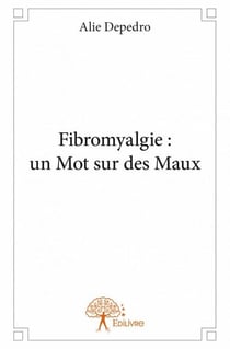 Fibromyalgie - un mot sur des maux