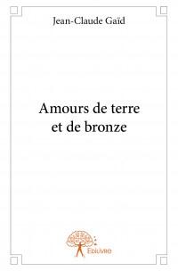 Amours de terre et de bronze