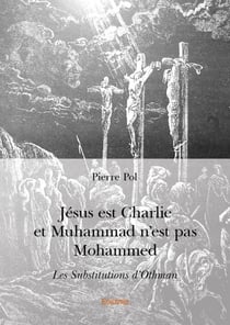 Jésus est charlie et muhammad n'est pas mohammed - les substitutions d'othman