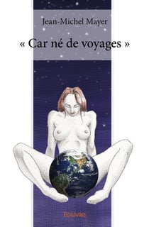 " Car né de voyages "