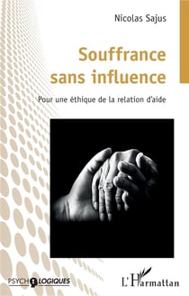 Souffrance sans influence : Pour une éthique de la relation d'aide