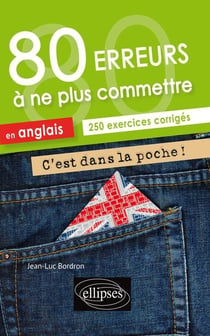 C'est dans la poche ! 80 erreurs à ne plus commettre en anglais - 250 exercices corrigés