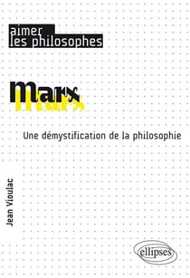 Marx - une démystification de la philosophie (édition 2018)