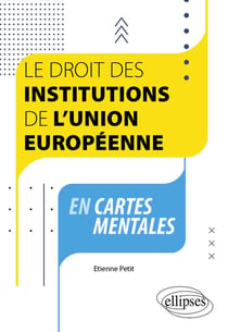 Le droit des institutions de l'union européenne en cartes mentales : à jour au 1er septembre 2023