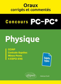 Oraux corrigés et commentés : Physique : PC/PC*