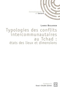 Typologies des conflits intercommunautaires au Tchad : états des lieux et dimensions