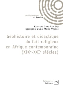 Géohistoire et didactique du fait religieux en Afrique contemporaine (XIXe-XXIe siècles)