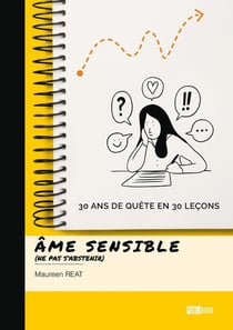 Âme sensible (ne pas s'abstenir) : 30 ans de quête en 30 leçons