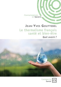 Le thermalisme français santé et bien-être : Quel avenir ?