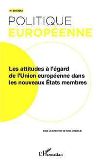 Revue politique européenne Tome 38 : les attitudes à l'égard de l'Union européenne dans les nouveaux Etats membres