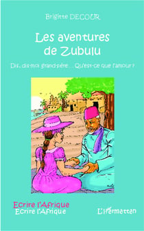 Les aventures de zubulu - dis, dis- moi grand-père qu'est ce que l'amour ?