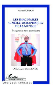 Les imaginaires cinématographiques de la menace - émergence du héros postmoderne