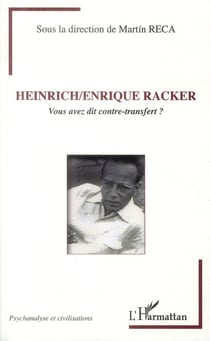 Heinrich / Enrique Racker - vous avez dit contre-transfert ?
