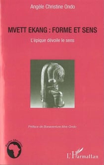 Mvett ekang - forme et sens - l'épique dévoile le sens