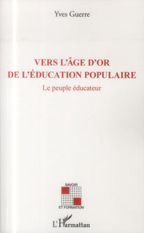 Vers l'âge d'or de l'éducation populaire - le peuple éducateur