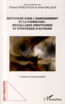 Mutations dans l'enseignement et la formation : brouillages identitaires et stratégies d'acteurs