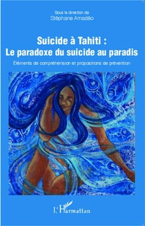 Suicide à Tahïti : le paradoxe du suicide au paradis - éléments de compréhension et propositions de prévention