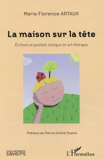 La maison sur la tête - écriture et position clinique en art-thérapie