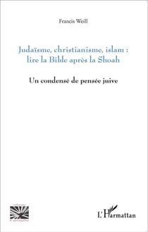 Judaïsme, christianisme, islam : lire la bible apres la shoah - un condensé de pensée juive