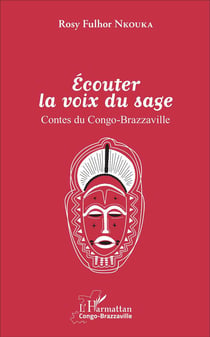 Ecouter la voix du sage : Contes du Congo-Brazzaville