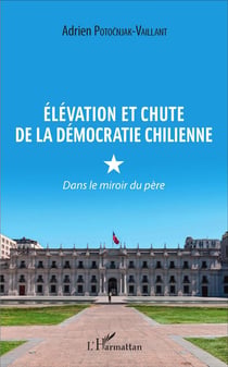 Élévation et chute de la démocratie chilienne : Dans le miroir du père