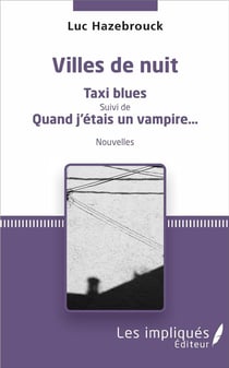 Villes de nuit - taxi blues - quand j'étais un vampire
